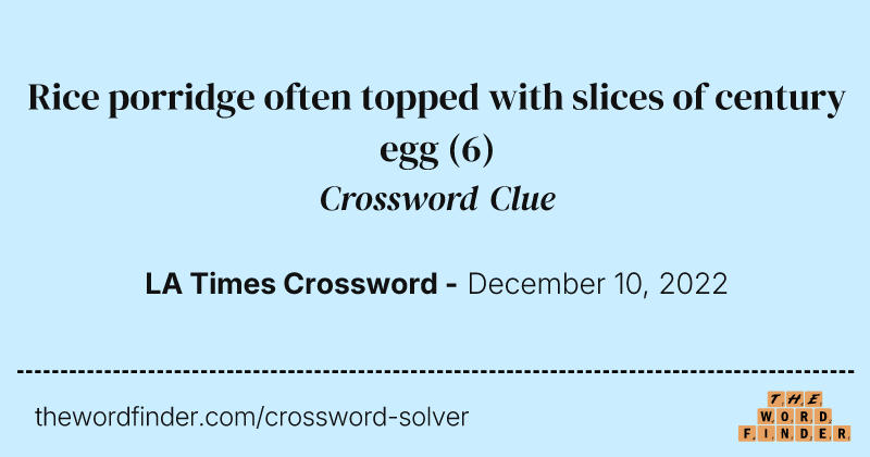 Rice porridge often topped with slices of century egg crossword clue image