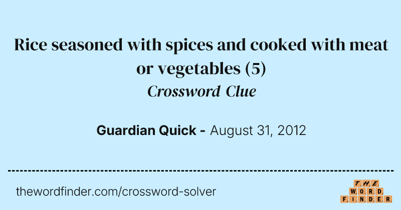 Rice seasoned with spices and cooked with meat or vegetables crossword clue image