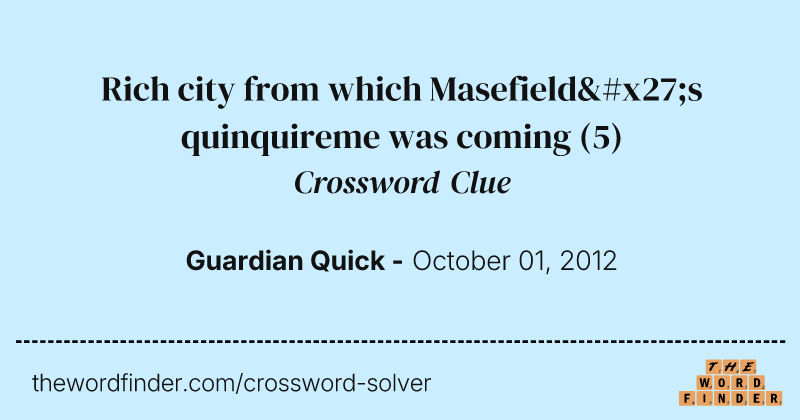Rich city from which Masefield's quinquireme was coming crossword clue image