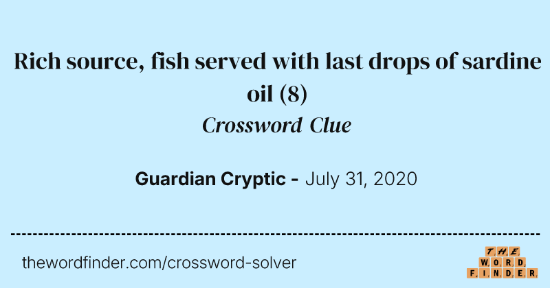 Rich source, fish served with last drops of sardine oil crossword clue image