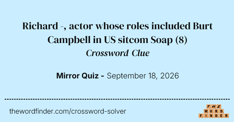 Richard -, actor whose roles included Burt Campbell in US sitcom Soap crossword clue image