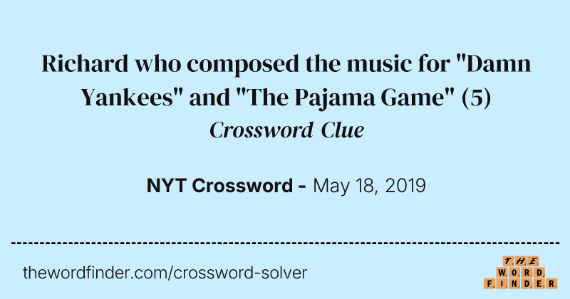 Richard who composed the music for "Damn Yankees" and "The Pajama Game" crossword clue image