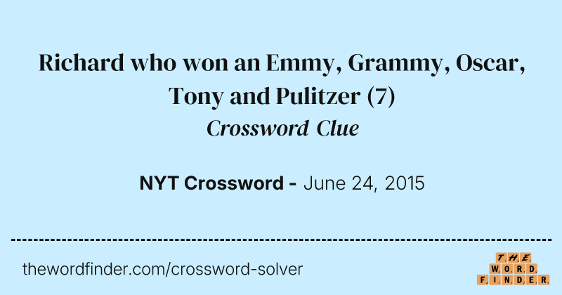 Richard who won an Emmy, Grammy, Oscar, Tony and Pulitzer crossword clue image