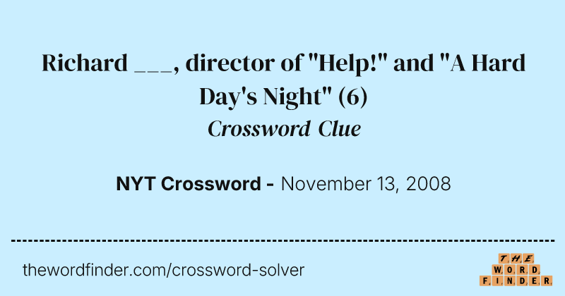 Richard ___, director of "Help!" and "A Hard Day's Night" crossword clue image
