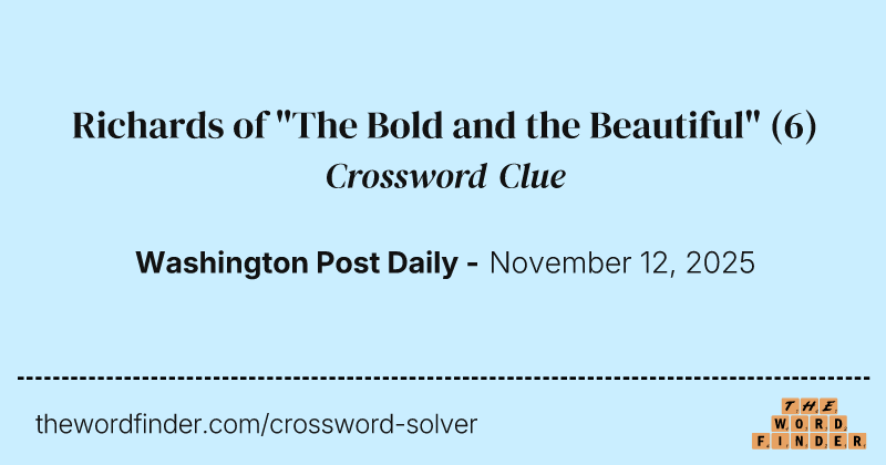 Richards of "The Bold and the Beautiful" crossword clue image