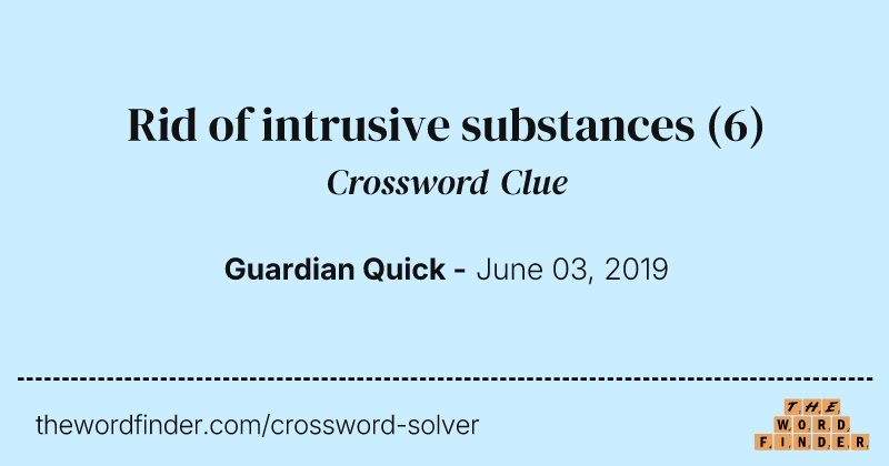 Rid of intrusive substances crossword clue image