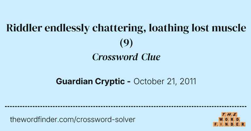 Riddler endlessly chattering, loathing lost muscle crossword clue image