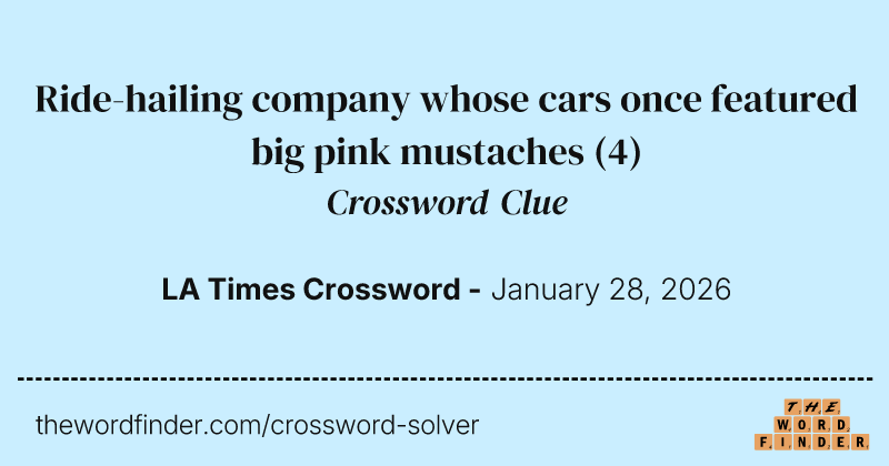 Ride-hailing company whose cars once featured big pink mustaches crossword clue image