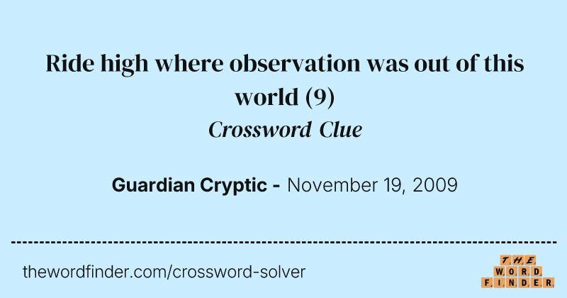 Ride high where observation was out of this world crossword clue image