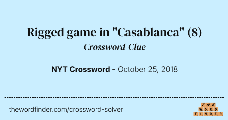 Rigged game in "Casablanca" crossword clue image
