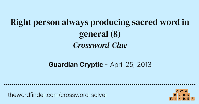 Right person always producing sacred word in general crossword clue image