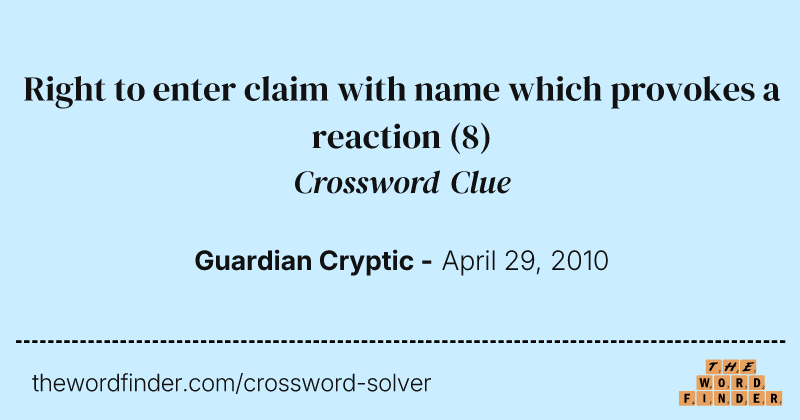 Right to enter claim with name which provokes a reaction crossword clue image