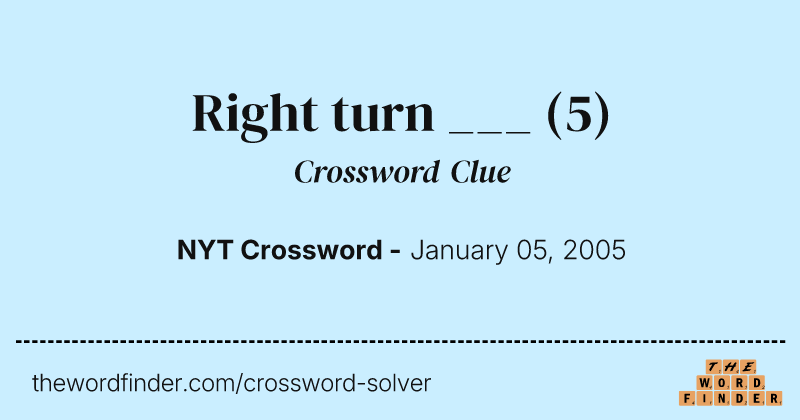 Right turn ___ crossword clue image