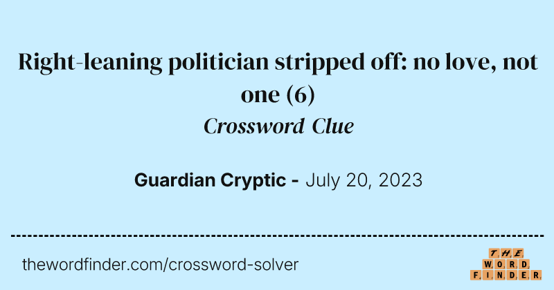 Right-leaning politician stripped off: no love, not one crossword clue image