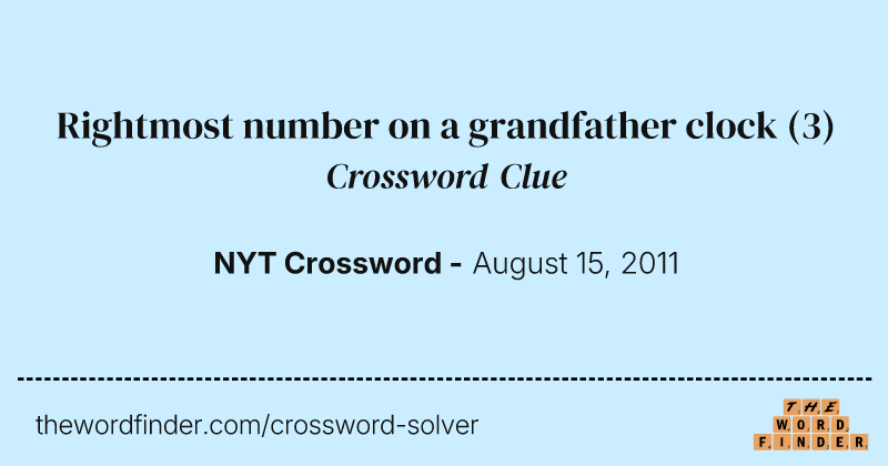 Rightmost number on a grandfather clock crossword clue image