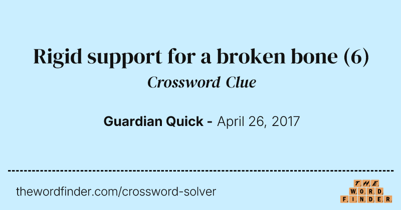 Rigid support for a broken bone crossword clue image