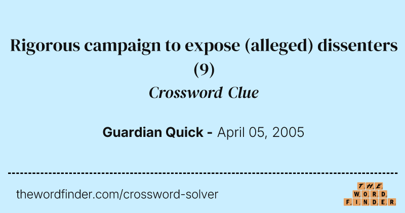 Rigorous campaign to expose (alleged) dissenters crossword clue image