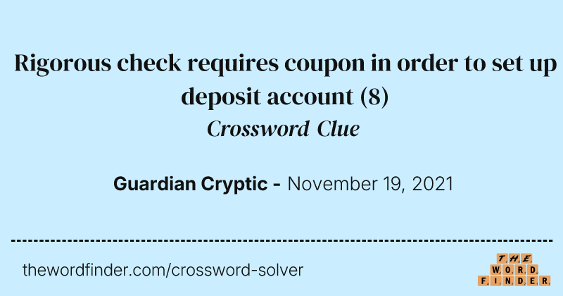 Rigorous check requires coupon in order to set up deposit account crossword clue image