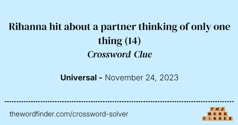 Rihanna hit about a partner thinking of only one thing crossword clue image