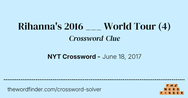 Rihanna's 2016 ___ World Tour crossword clue image