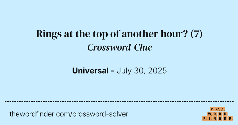 Rings at the top of another hour? crossword clue image