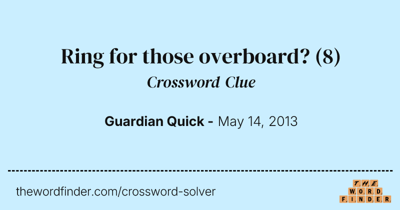 Ring for those overboard? crossword clue image