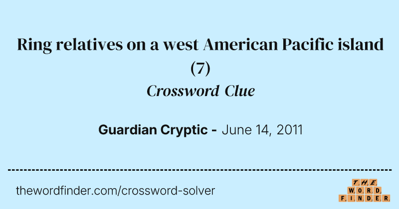 Ring relatives on a west American Pacific island crossword clue image