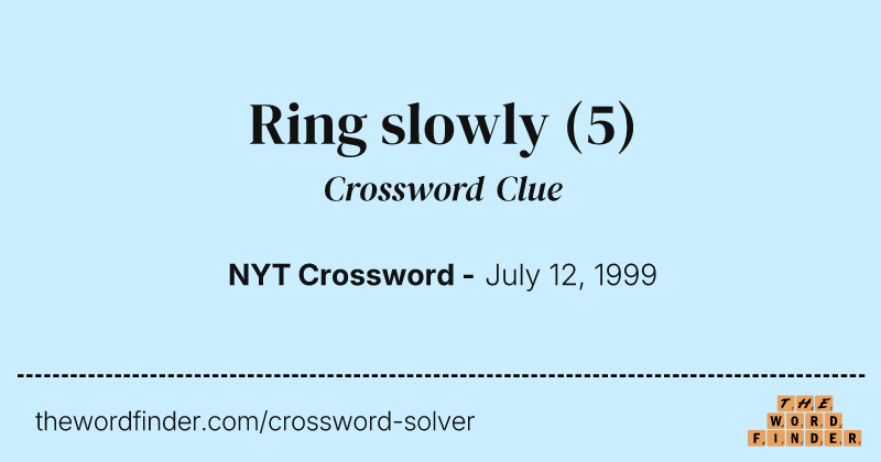 Ring slowly crossword clue image