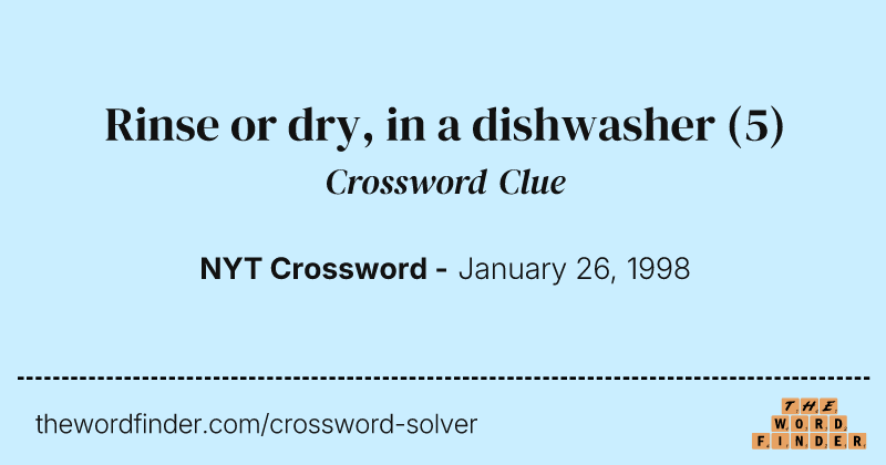 Rinse or dry, in a dishwasher crossword clue image
