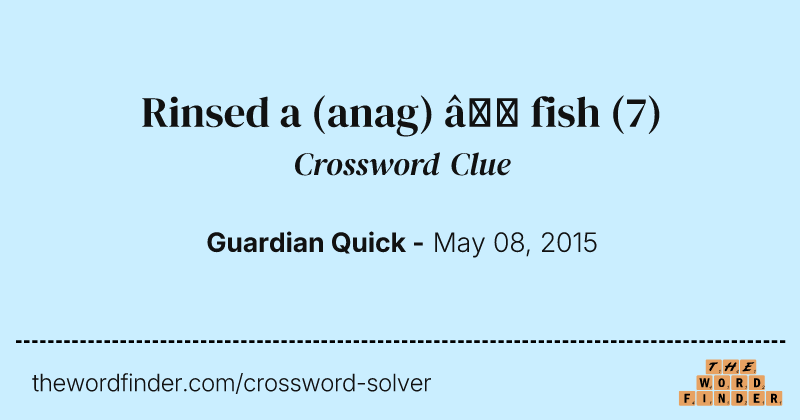 Rinsed a (anag) — fish crossword clue image