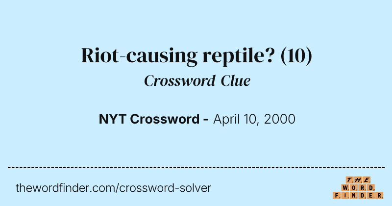 Riot-causing reptile? crossword clue image