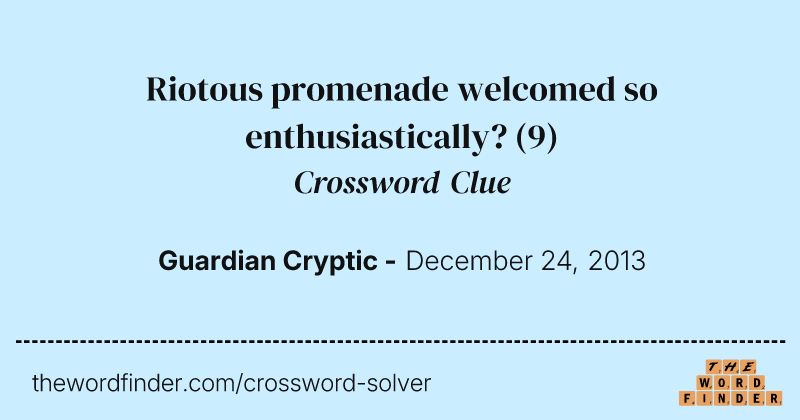 Riotous promenade welcomed so enthusiastically? crossword clue image