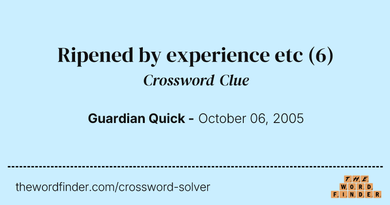 Ripened by experience etc crossword clue image