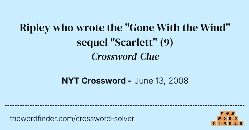 Ripley who wrote the "Gone With the Wind" sequel "Scarlett" crossword clue image