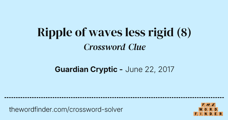Ripple of waves less rigid crossword clue image