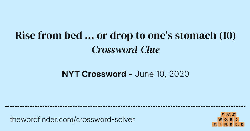 Rise from bed ... or drop to one's stomach crossword clue image