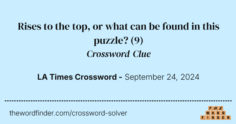 Rises to the top, or what can be found in this puzzle? crossword clue image