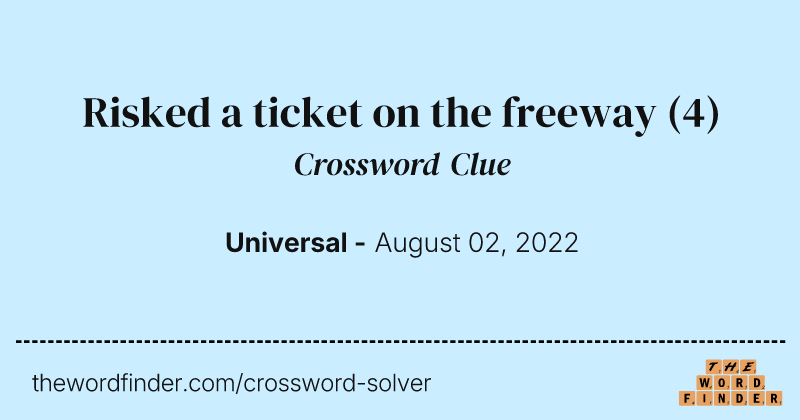 Risked a ticket on the freeway crossword clue image
