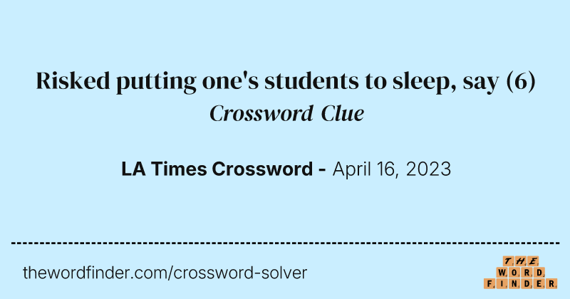 Risked putting one's students to sleep, say crossword clue image