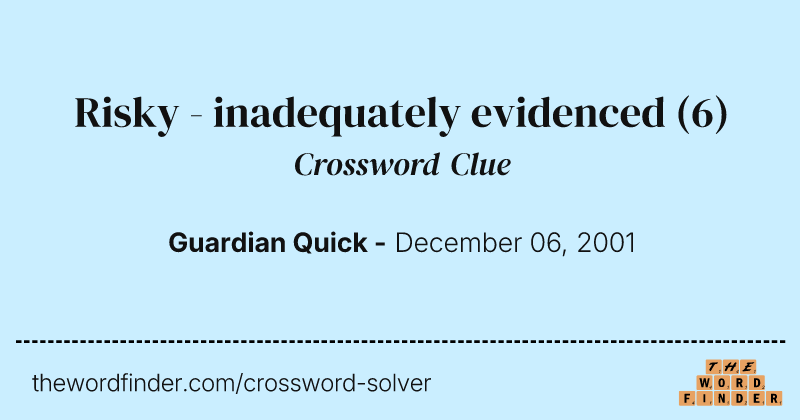 Risky - inadequately evidenced crossword clue image
