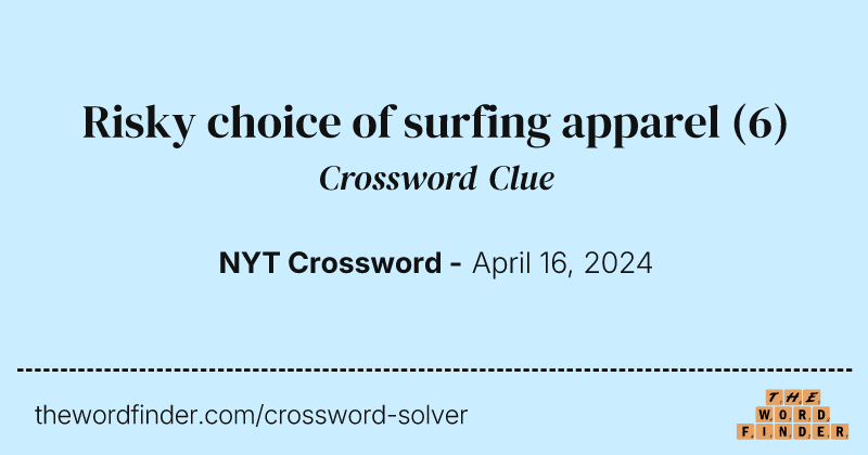 Risky choice of surfing apparel crossword clue image