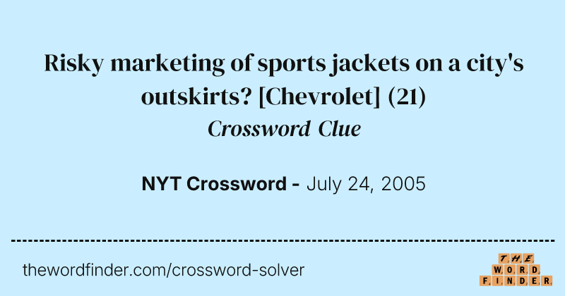 Risky marketing of sports jackets on a city's outskirts? [Chevrolet] crossword clue image
