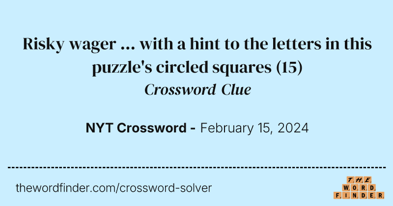 Risky wager ... with a hint to the letters in this puzzle's circled squares crossword clue image