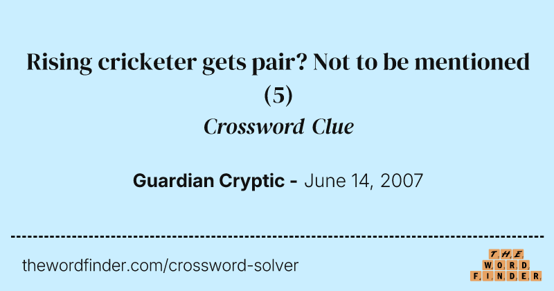 Rising cricketer gets pair? Not to be mentioned crossword clue image