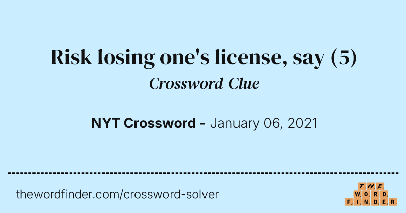 Risk losing one's license, say crossword clue image