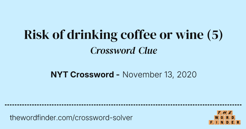 Risk of drinking coffee or wine crossword clue image