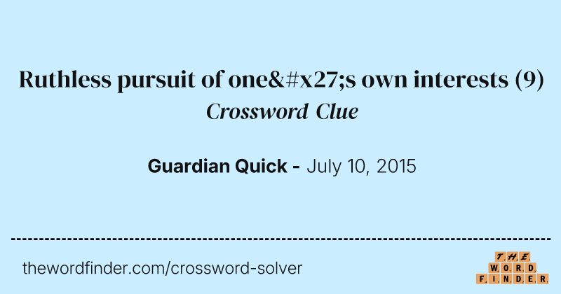Ruthless pursuit of one's own interests crossword clue image