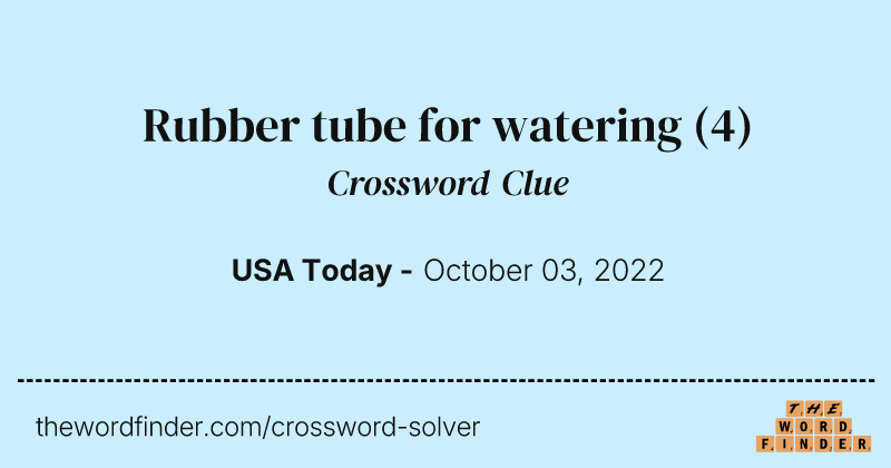 Rubber tube for watering crossword clue image