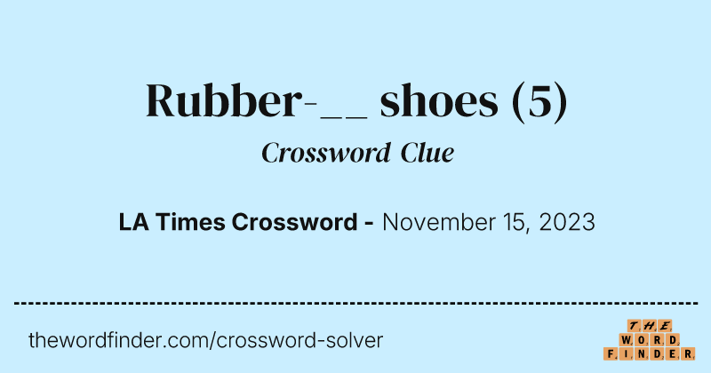 Rubber-__ shoes crossword clue image