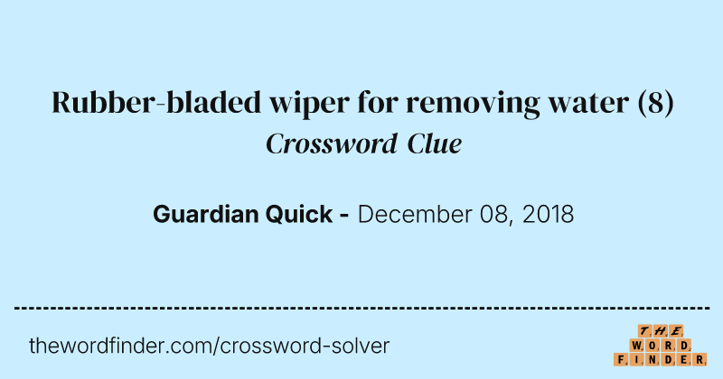 Rubber-bladed wiper for removing water crossword clue image